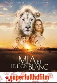Vahşi Dostum – Mia et le Lion Blanc izle