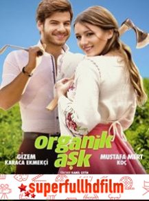 Organik Aşk Filmi (2018) izle