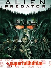 Alien Predator Türkçe Altyazılı izle (2018)