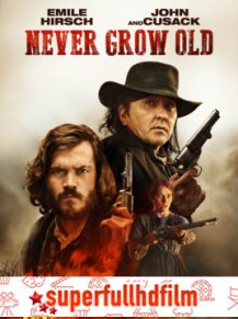Asla Yaşlanma – Never Grow Old Filmi izle (2019)