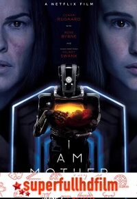 I Am Mother – Ben Anneyim Filmi izle (2019)