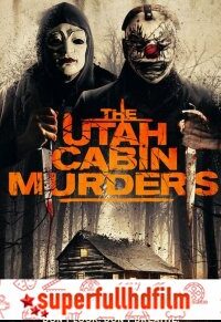 The Utah Cabin Murders Filmi izle (2019)