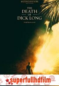 The Death of Dick Long Full HD izle (2019)
