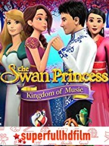The Swan Princess: Kingdom of Music Filmi izle (2019)