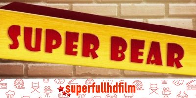 Süper Ayı – Super Bear filmi Full Hd İzle 