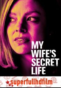 My Wifes Secret Life Full HD izle (2019)