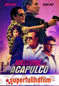 Welcome To Acapulco Full HD izle (2019)