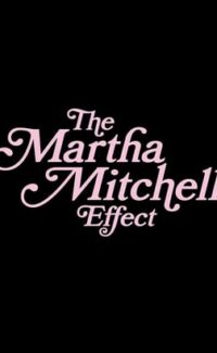 Martha Mitchell Etkisi –  The Martha Mitchell Effect izle