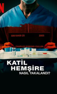 Katil Hemşire Nasıl Yakalandı? – Capturing The Killer Nurse 2022 HD Film izle