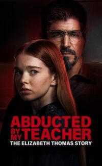 Abducted by My Teacher: The Elizabeth Thomas Story film izle