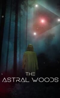 The Astral Woods film izle