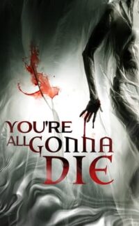 You’re All Gonna Die film izle