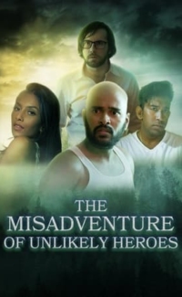 The Misadventure Of Unlikely Heroes film izle