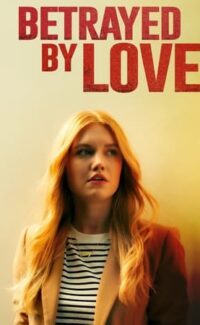 Betrayed by Love film izle