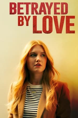 Betrayed by Love film izle